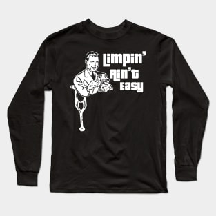 Limpin' Ain't Easy Long Sleeve T-Shirt